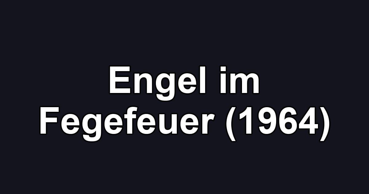 Engel im Fegefeuer (1964)