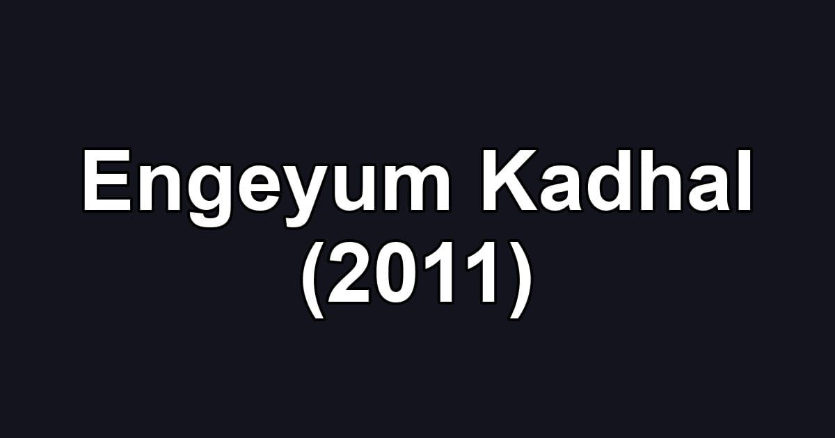 Engeyum Kadhal (2011)