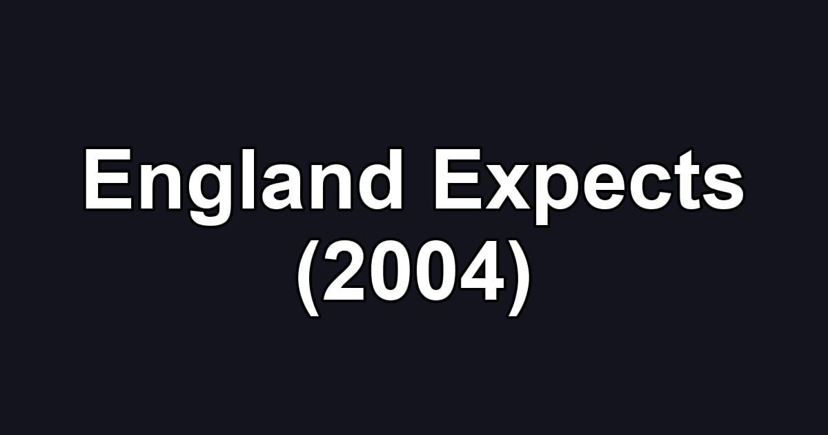 England Expects (2004)