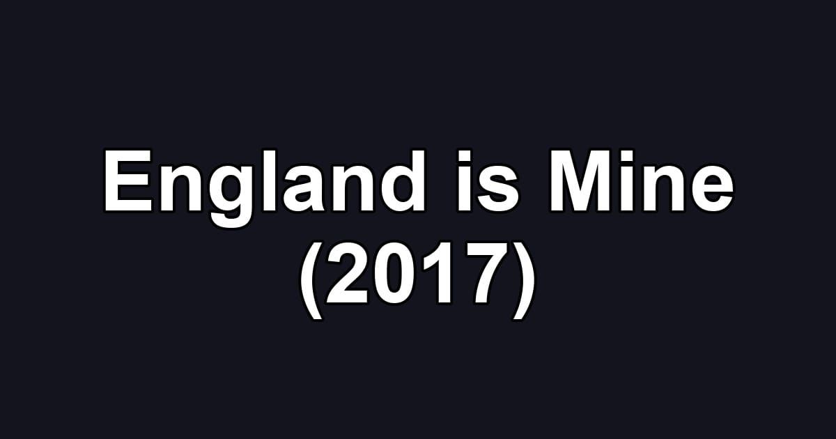 England is Mine (2017)