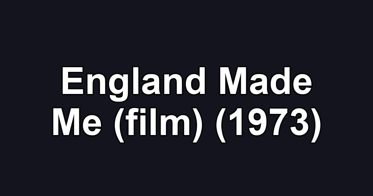 England Made Me (film) (1973)