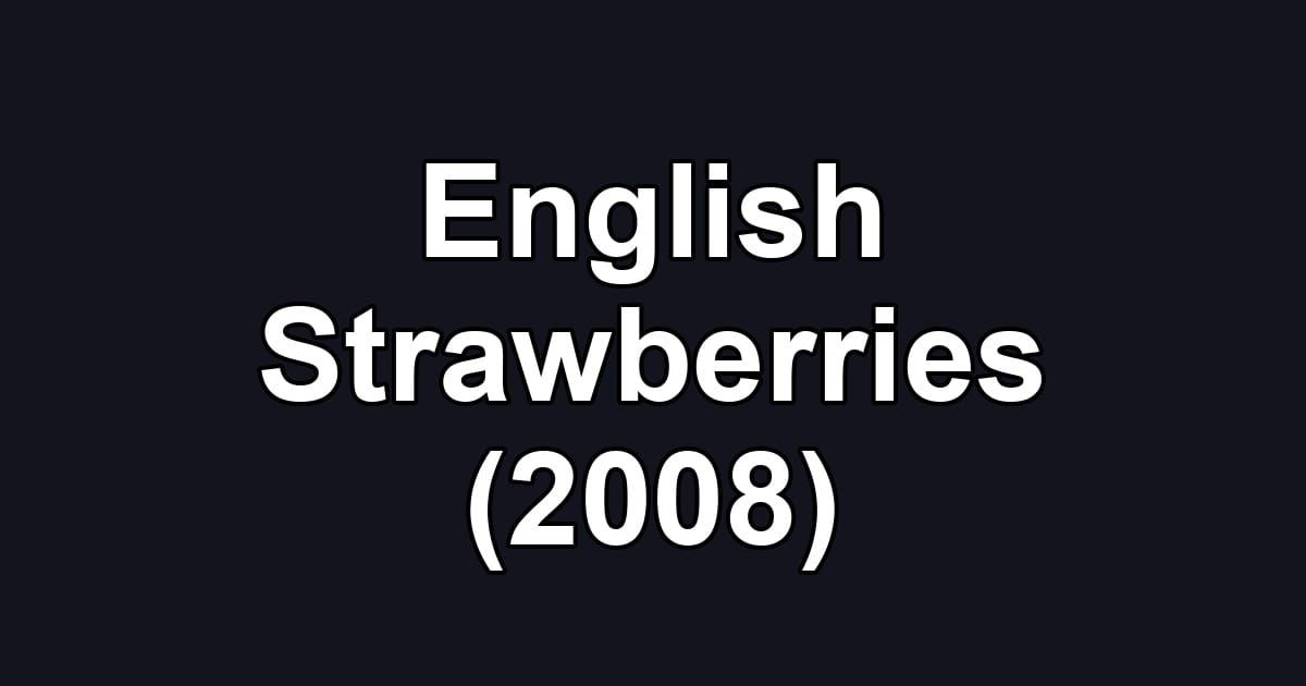 English Strawberries (2008)