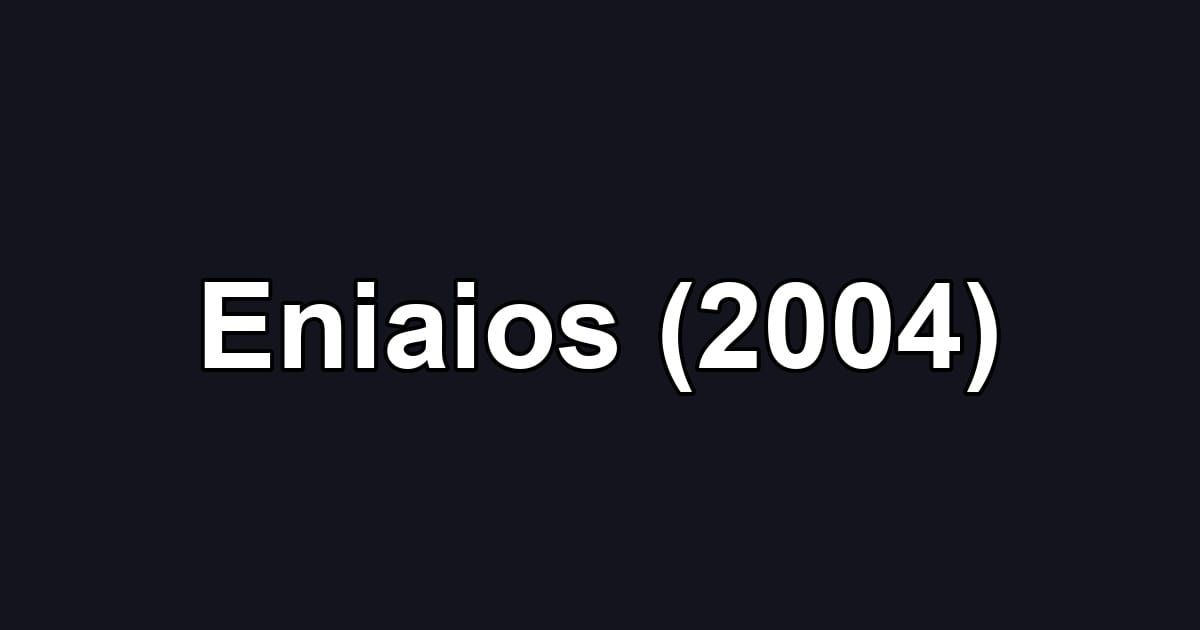 Eniaios (2004)