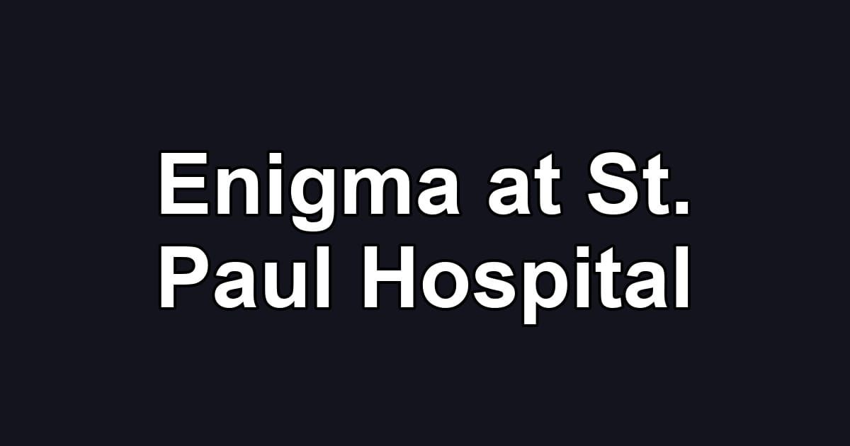 Enigma at St. Paul Hospital