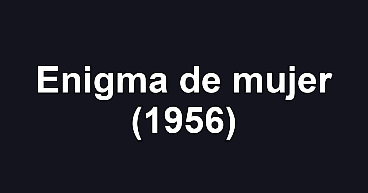 Enigma de mujer (1956)