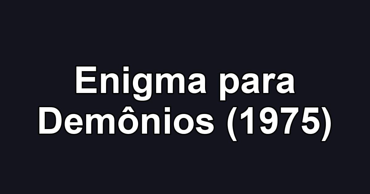 Enigma para Demônios (1975)
