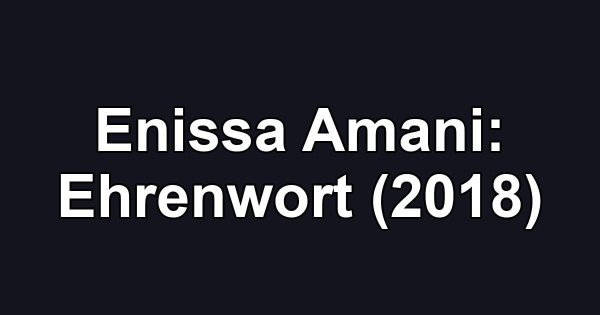 Enissa Amani: Ehrenwort (2018)