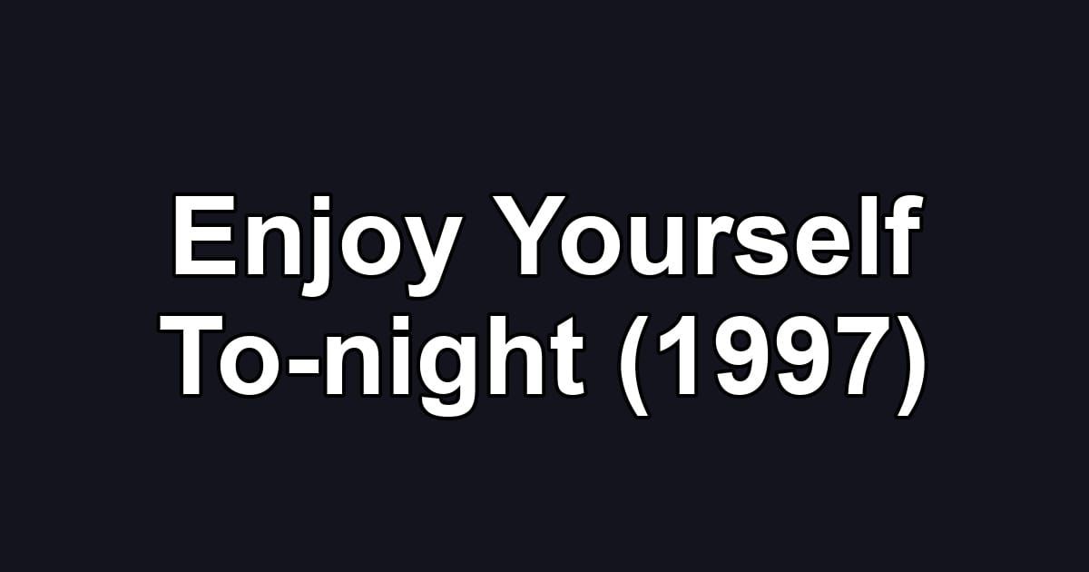 Enjoy Yourself To-night (1997)