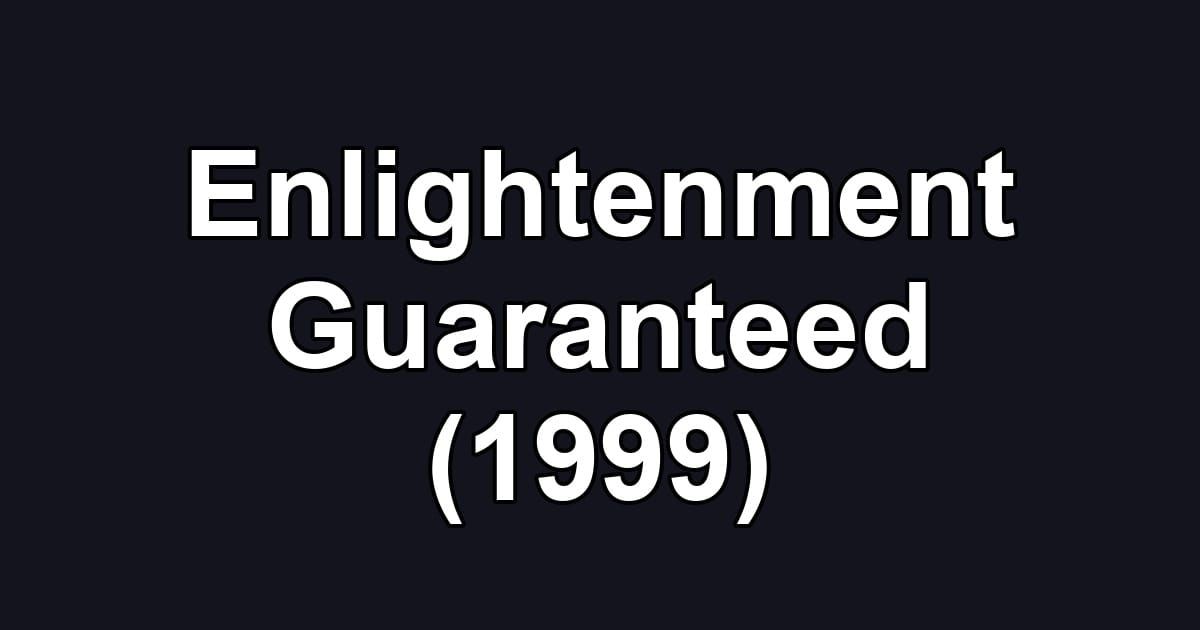 Enlightenment Guaranteed (1999)