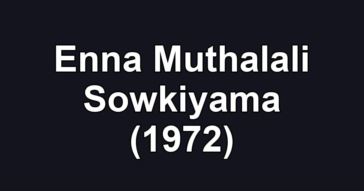 Enna Muthalali Sowkiyama (1972)