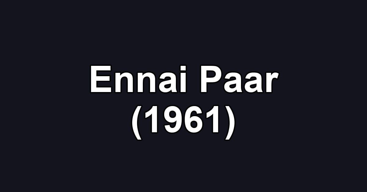 Ennai Paar (1961)