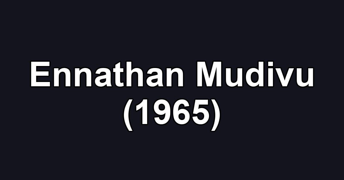 Ennathan Mudivu (1965)