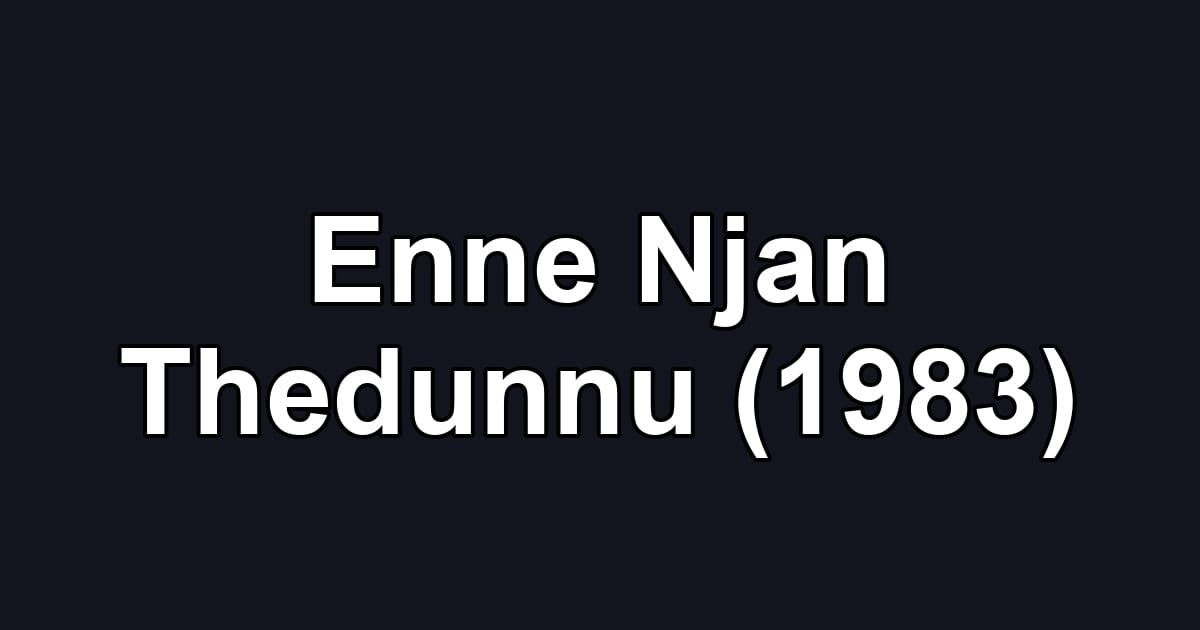 Enne Njan Thedunnu (1983)