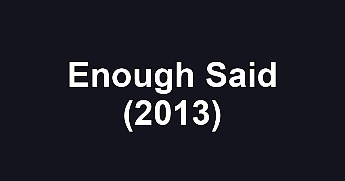 Enough Said (2013)