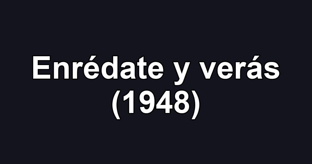 Enrédate y verás (1948)