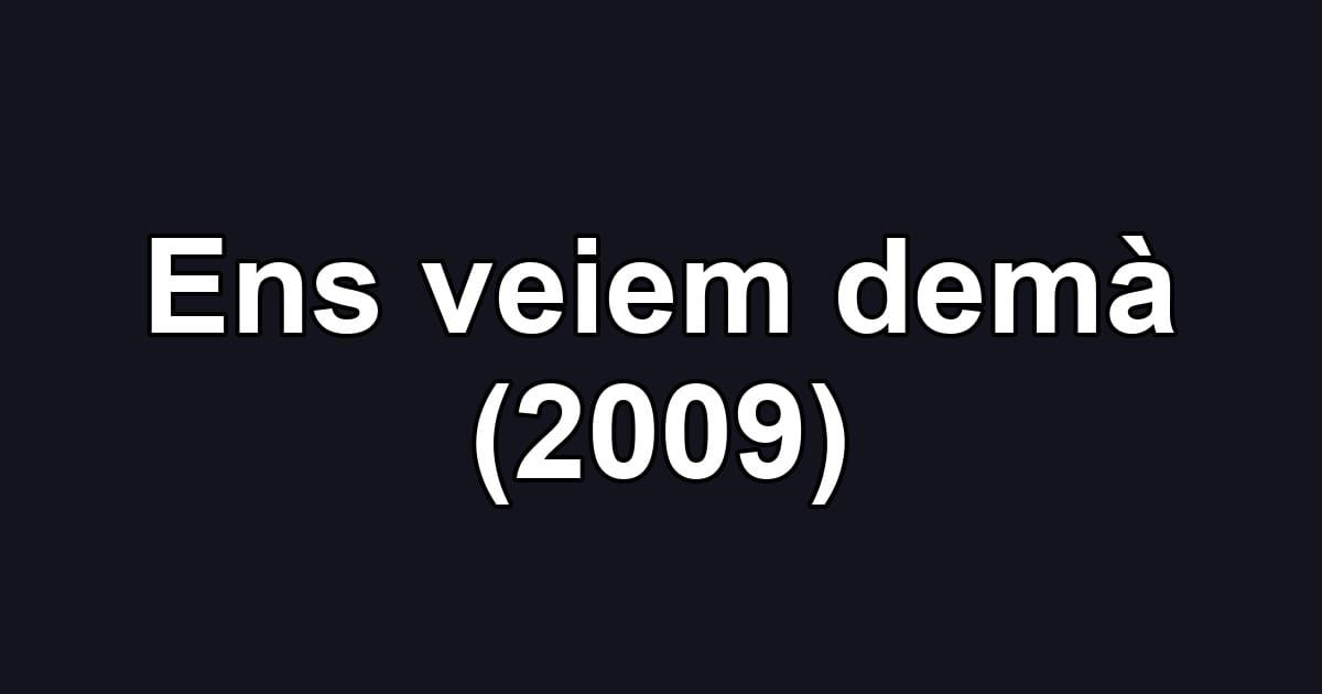 Ens veiem demà (2009)