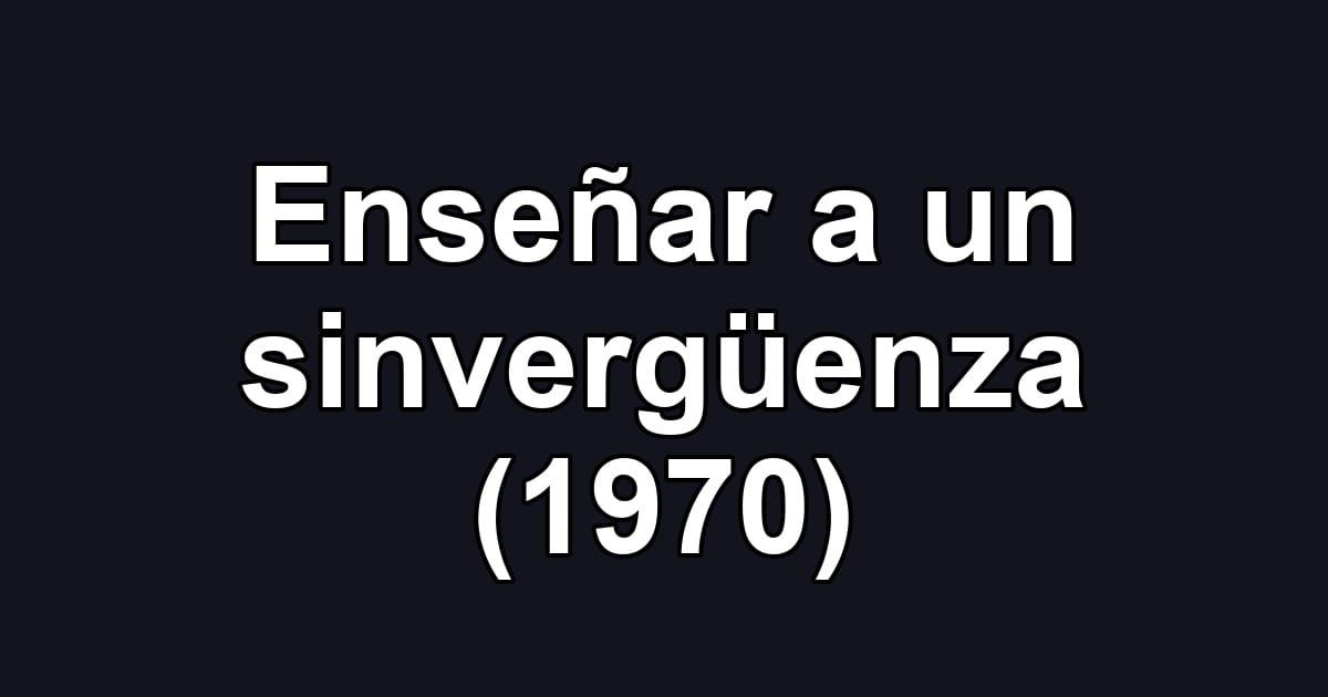 Enseñar a un sinvergüenza (1970)