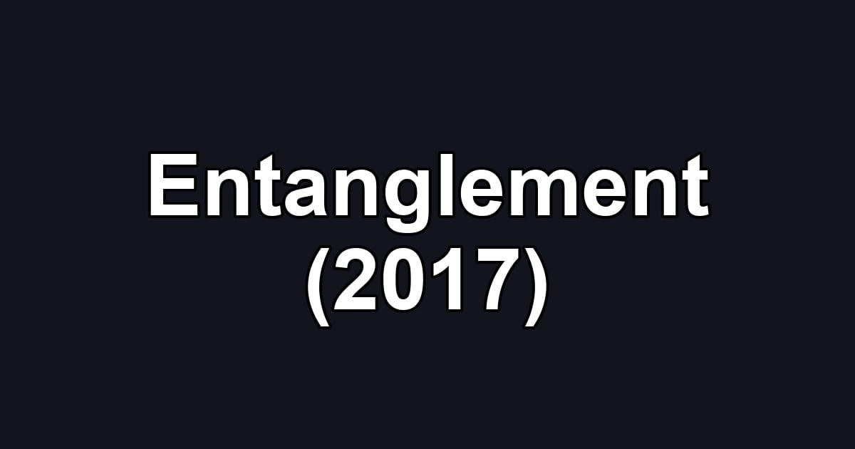 Entanglement (2017)