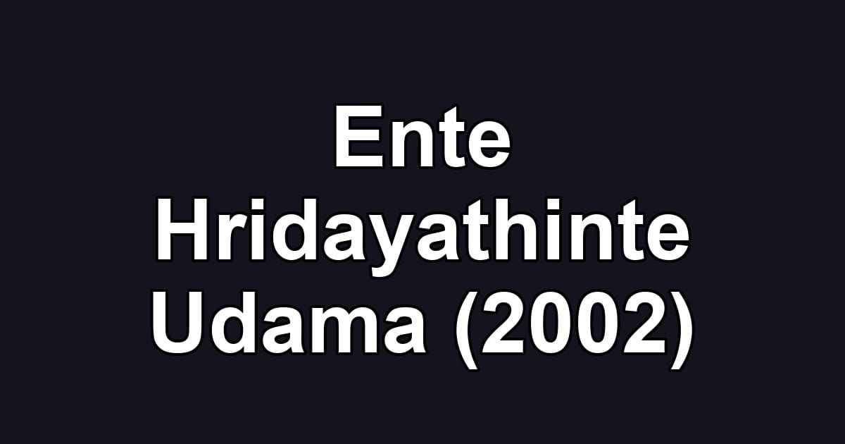 Ente Hridayathinte Udama (2002)