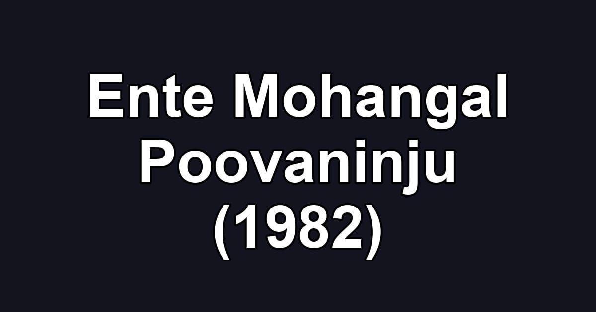 Ente Mohangal Poovaninju (1982)