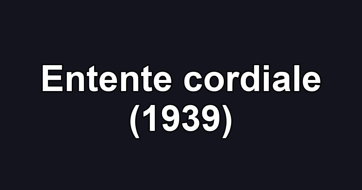 Entente cordiale (1939)
