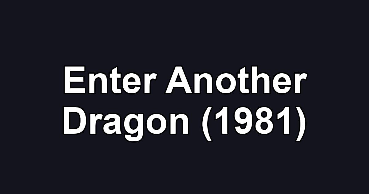 Enter Another Dragon (1981)