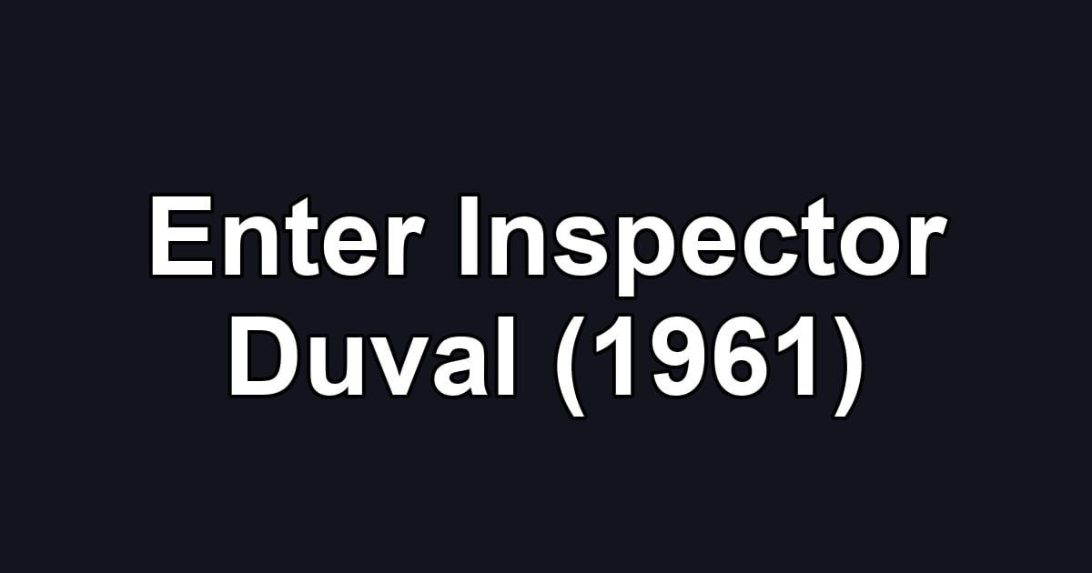 Enter Inspector Duval (1961)