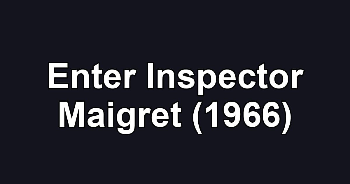 Enter Inspector Maigret (1966)