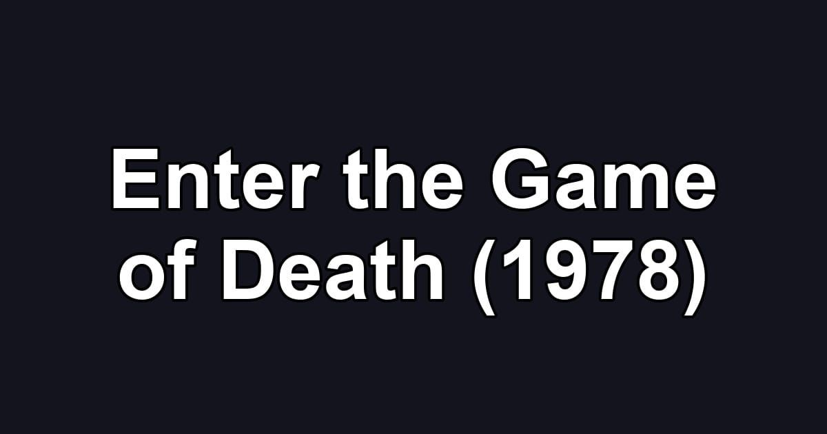 Enter the Game of Death (1978)