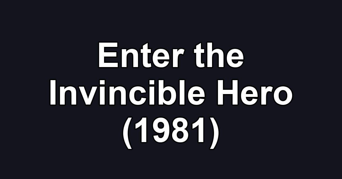 Enter the Invincible Hero (1981)