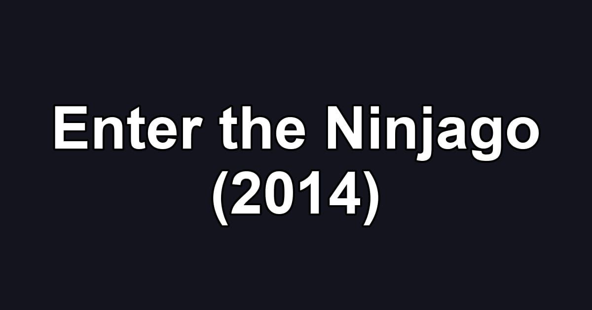 Enter the Ninjago (2014)
