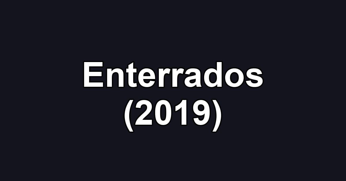 Enterrados (2019)