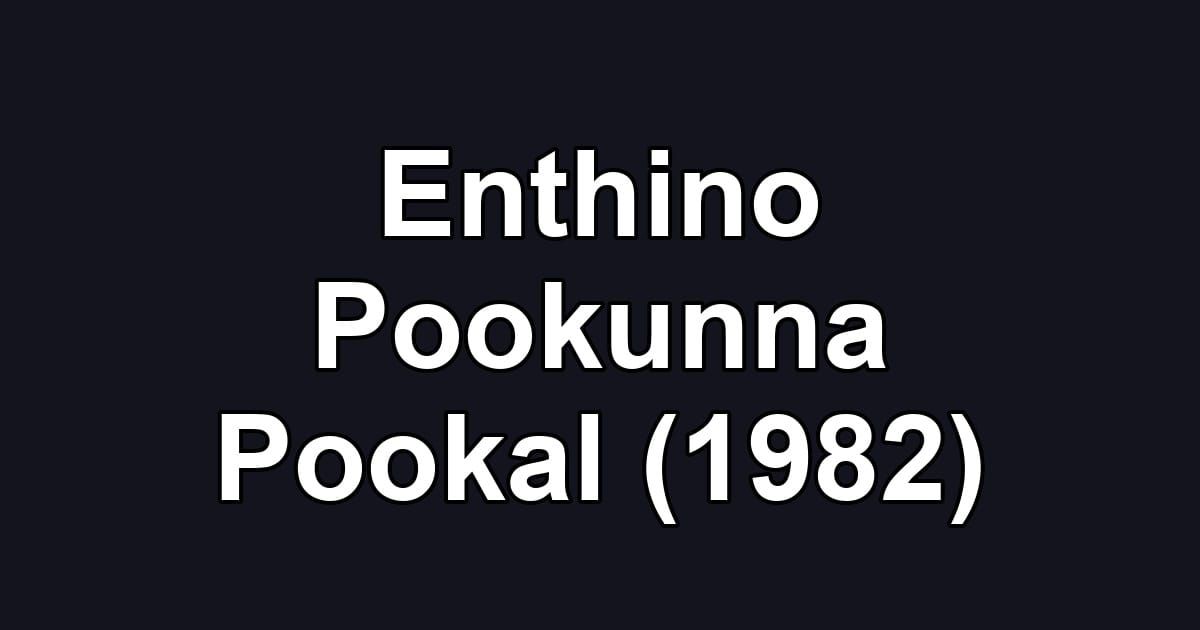 Enthino Pookunna Pookal (1982)