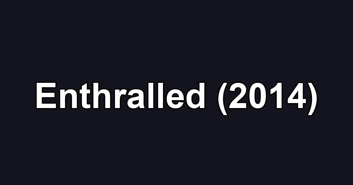 Enthralled (2014)