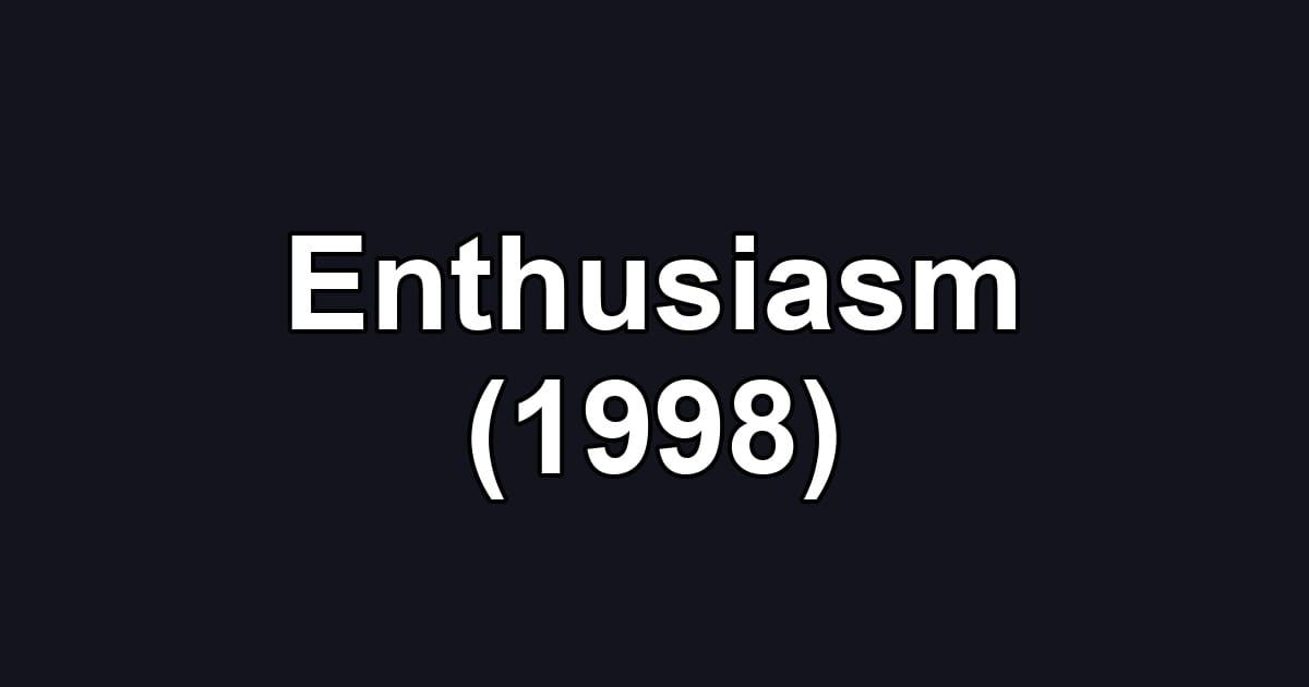 Enthusiasm (1998)