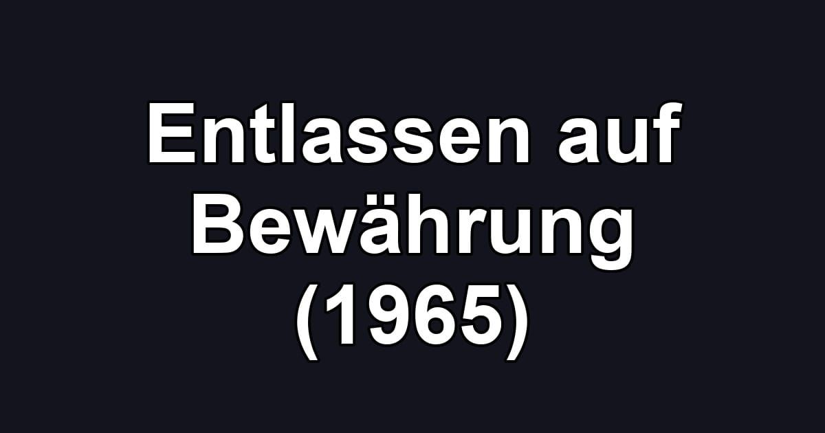 Entlassen auf Bewährung (1965)