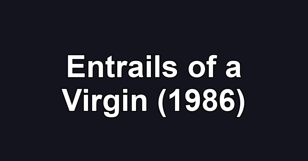 Entrails of a Virgin (1986)