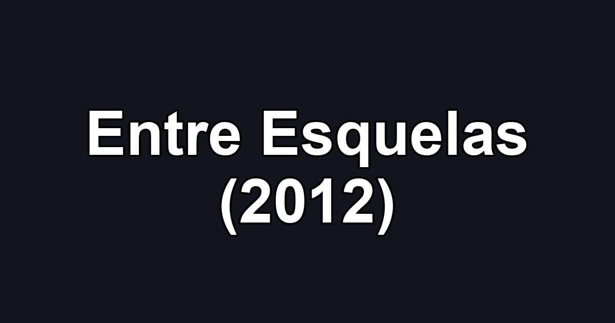 Entre Esquelas (2012)