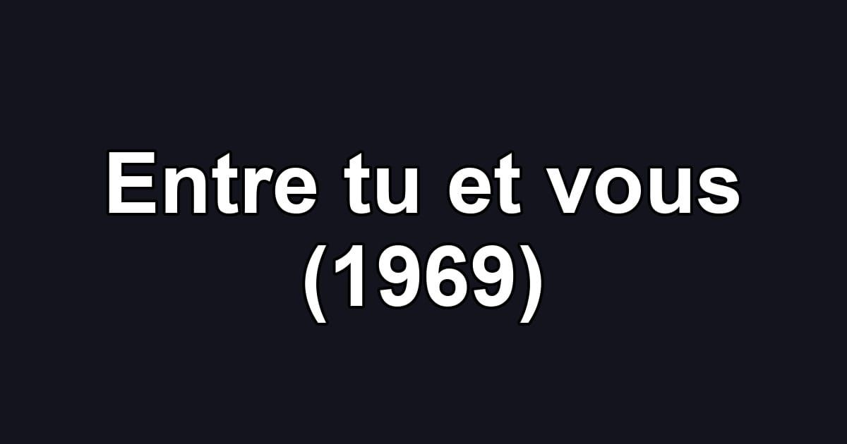 Entre tu et vous (1969)