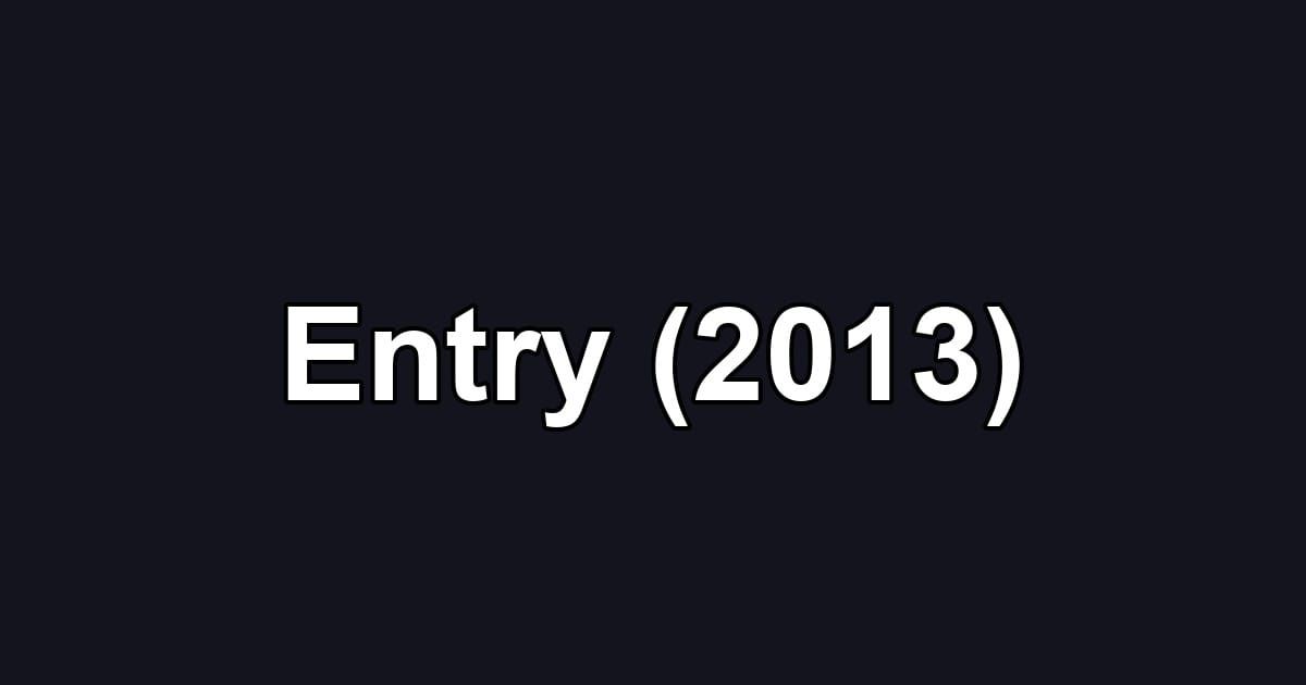 Entry (2013)