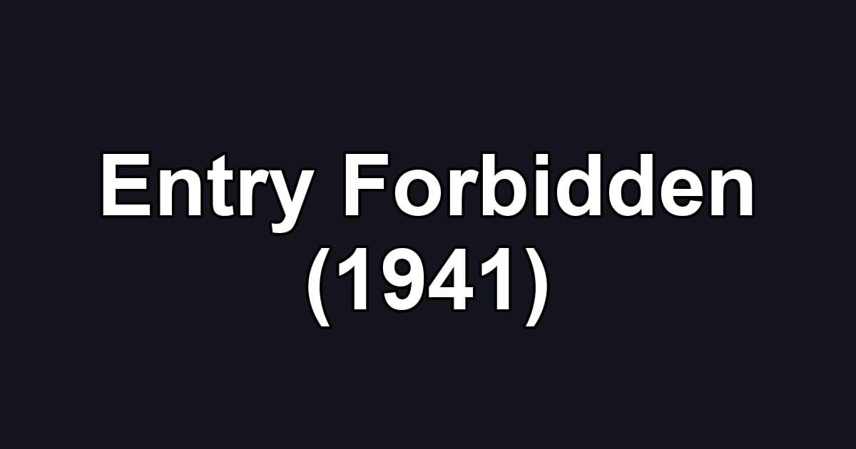 Entry Forbidden (1941)