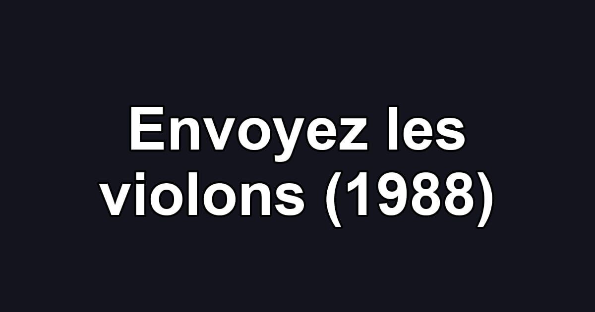 Envoyez les violons (1988)