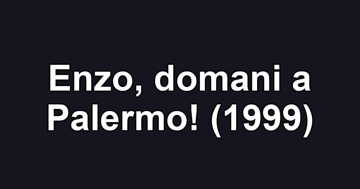 Enzo, domani a Palermo! (1999)