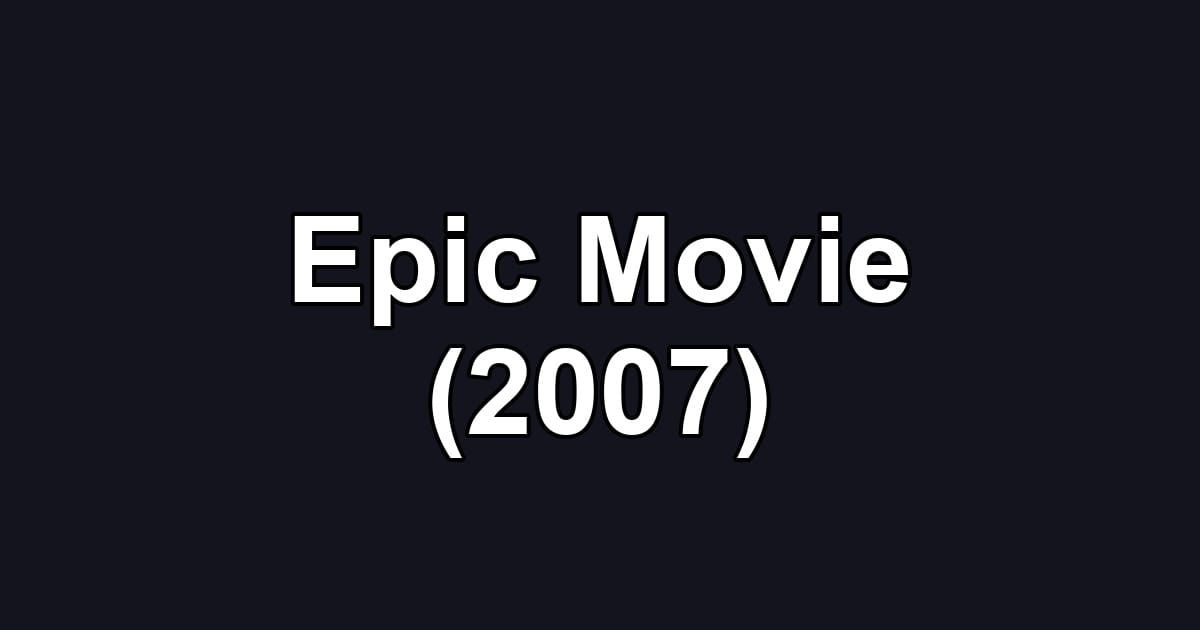 Epic Movie (2007)