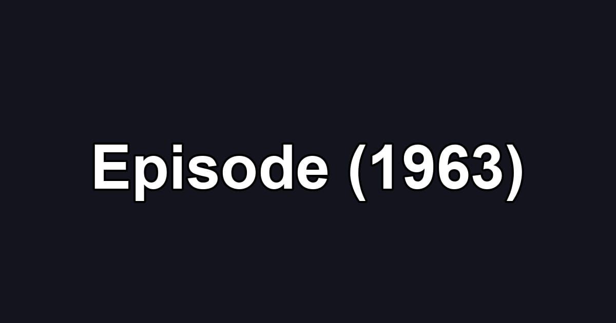 Episode (1963)