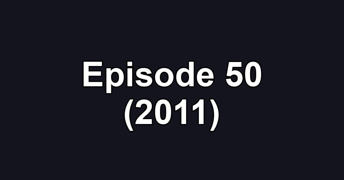 Episode 50 (2011)