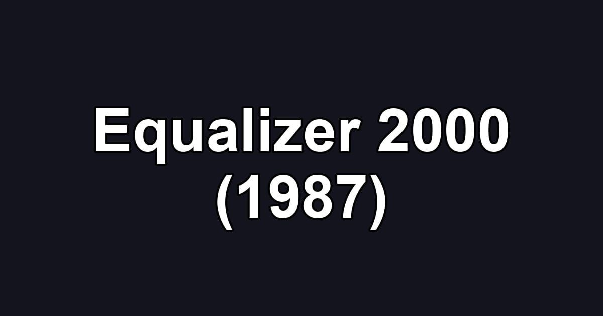 Equalizer 2000 (1987)