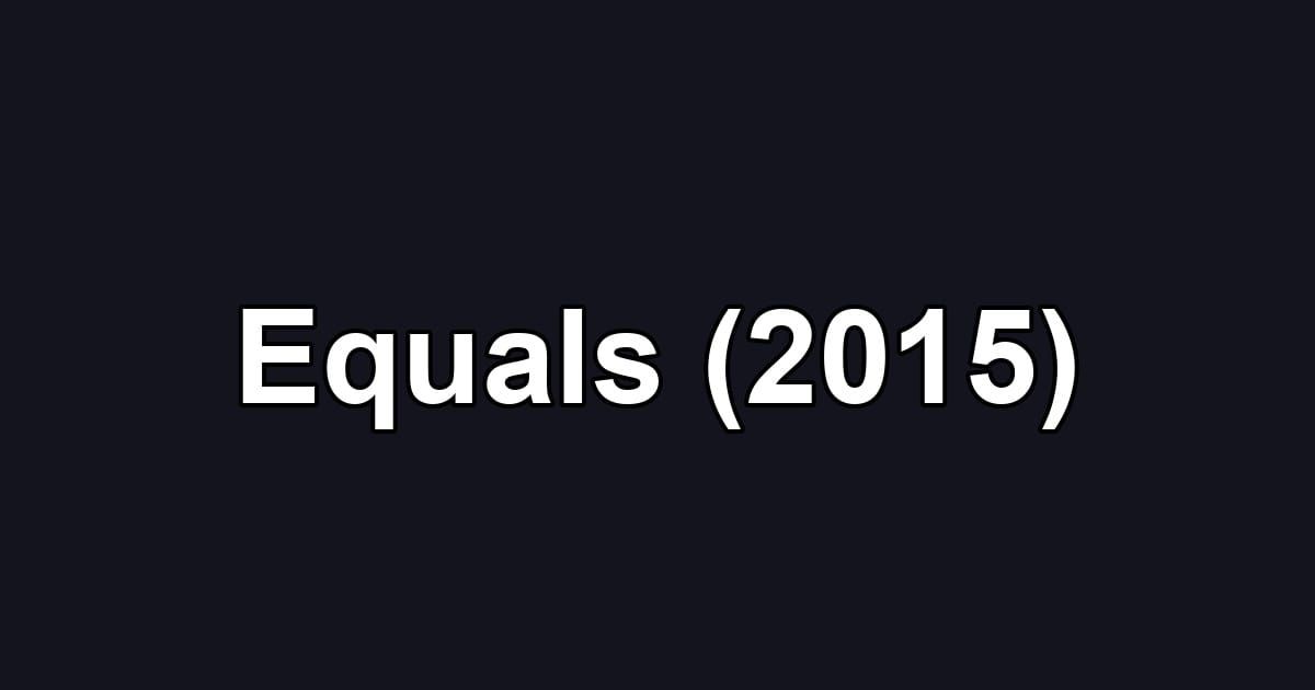 Equals (2015)