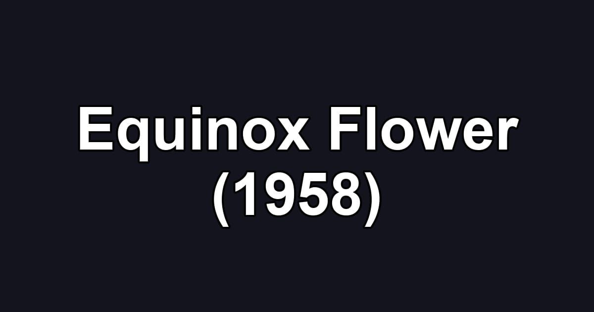 Equinox Flower (1958)