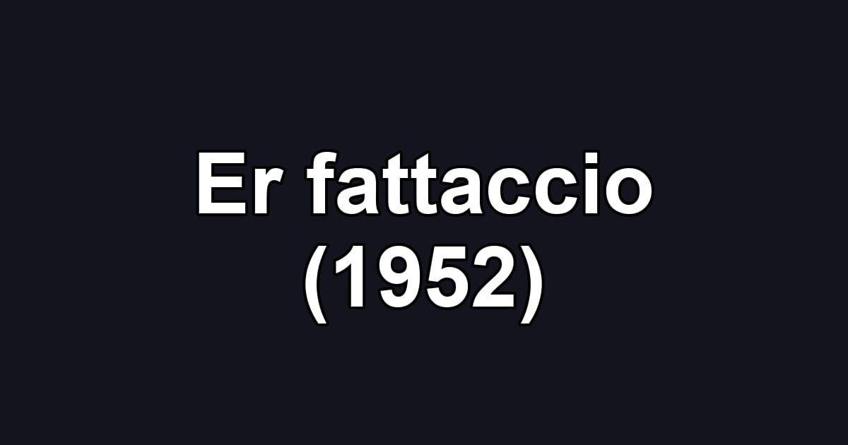Er fattaccio (1952)